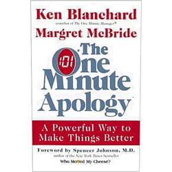 By Ken Blanchard (Author), Margret McBride (Author) The One Minute Apology: A Powerful Way to Make Things Better