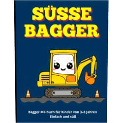 Lukas Schneider SÜSSE BAGGER: Bagger Malbuch für Kinder von 3–8 Jahren – Einfach und süß (SÜSSE MALBÜCHER FÜR KINDER) (German Edition)