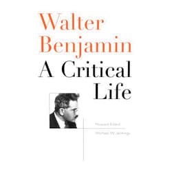 Howard Eiland,Michael W. Jennings Walter Benjamin: A Critical Life