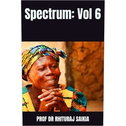 By DR RHITURAJ SAIKIA (Author), DR PRATISHA KUMARI (Author), DR SUKHWIDNER SINGH (Author), DR RAJIB MANDAL (Author), DR CHAITALI BHATTACHARYA (Author), SAYALI KARMODE (Author), DR K SHRIKANTH (Author), RAMA DUTT (Author), DR ANJUM NAZIR QURESHI (Author), AJAY KUMAR (Author) & 7 more Spectrum: Vol 6