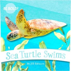 Jill Esbaum Sea Turtles Swim (Be Bold!, 1)