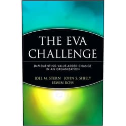 By Joel M. Stern (Author), John S. Shiely (Author), Irwin Ross (Author) & 0 more Format: Kindle Edition The EVA Challenge: Implementing Value-Added Change in an Organization