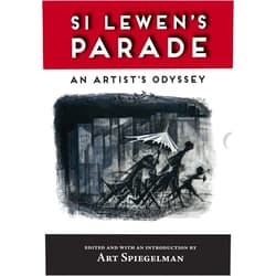 By Si Lewen (Author), Art Spiegelman (Introduction) Si Lewen's Parade: An Artist's Odyssey