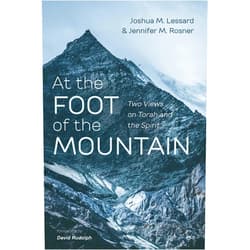 Jennifer M. Rosner,Joshua M. Lessard,David Rudolph At the Foot of the Mountain: Two Views on Torah and the Spirit