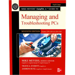 Travis A. Everett,Andrew Hutz,Mike Meyers Mike Meyers' CompTIA A+ Guide to Managing and Troubleshooting PCs, Seventh Edition (Exams 220-1101 & 220-1102)