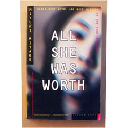 By Miyuki Miyabe (Author), Alfred Birnbaum (Translator) All She Was Worth