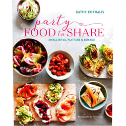 Kathy Kordalis Party Food to Share: Small bites, platters & boards