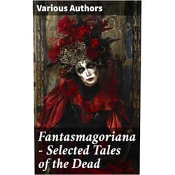 By Johann Karl August Musäus (Author), Johann August Apel (Author), Friedrich August Schulze (Author), Thomas Carlyle (Translator), Jean-Baptiste Benoît Eyriès (Translator), Sarah Elizabeth Utterson (Translator) & 3 more Format: Kindle Edition Fantasmagoriana - Selected Tales of the Dead: Ghost Stories Which Inspired Mary Shelley, Percy Shelley, Lord Byron and John Polidori