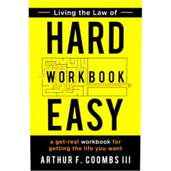 By Arthur F. Coombs III (Author), Art Coombs (Author) Living the Law of Hard Easy Workbook: A Get-Real Workbook for Getting the Life You Want