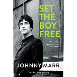 Johnny Marr Set the Boy Free: The Autobiography – A Guitar Hero's Memoir of The Smiths, Morrissey, and Forging a Life in Rock Music