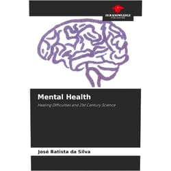 José Batista Da Silva Mental Health: Healing Difficulties and 21st Century Science