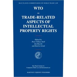 By Jan Busche (Editor), Peter-Tobias Stoll (Editor), Katrin Arend (Editor) & 0 more WTO - Trade-Related Aspects of Intellectual Property Rights (Max Planck Commentaries on World Trade Law, 7)