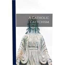Anonymous A Catholic Catechism