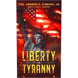 Col Andrew P O'Meara,Tony A Moore Liberty VS Tyranny