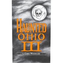 Chris Woodyard Haunted Ohio III: Still More Ghostly Tales from the Buckeye State (Buckeye Haunts)