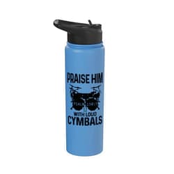 Drumming For Jesus - Christian Drummer Apparel Co. Drummer Praise Him With Loud Cymbals Drumming Christian Stainless Steel Insulated Water Bottle