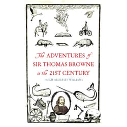 By Hugh. Aldersley-Williams (Author) The Adventures of Sir Thomas Browne in the 21st Century