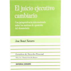 José Bonet Navarro El juicio ejecutivo cambiario: (con jurisprudencia sistematizada sobre los motivos de oposición del demandado) (Biblioteca Comares de ciencia jurídica) (Spanish Edition)