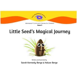 By Sarah Kennedy-Berge (Author), Halvor Berge (Author) Little Seed's Magical Journey (Our Wondrous World: Montessori Curriculum Stories for Children)