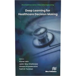 By Vishal Jain (Editor), Jyotir Moy Chatterjee (Editor), Ishaani Priyadarshini (Editor), Fadi Al-Turjman (Editor) & 1 more Format: Kindle Edition Deep Learning for Healthcare Decision Making (River Publishers Series in Biomedical Engineering)