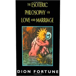 Dion Fortune The Esoteric Philosophy of Love and Marriage