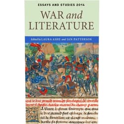 Laura Ashe,Ian Patterson,Andrew Zurcher,Carol Watts,Professor Catherine A M Clarke,James Purdon,Joanna Bellis,Katie Louise Walter,Mark Rawlinson,Mary A. Favret,Rachel Galvin,Susanna A. Throop,Tom F. Wright War and Literature (Essays and Studies, 67)