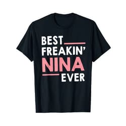 Grapheino Co. Funny Nina Shirts & Gifts Nina Shirts for Women Grandma Cute Best Freakin' Nina Ever T-Shirt