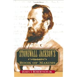 Stonewall Jackson,James I. Robertson Stonewall Jackson's Book of Maxims