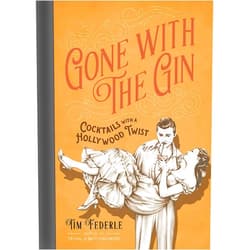 Tim Federle Gone with the Gin: Cocktails with a Hollywood Twist