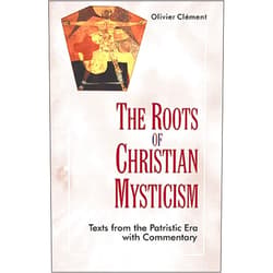 Olivier Clement Roots of Christian Mysticism: Texts from Patristic Era with Commentary
