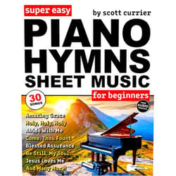 Scott Currier,Troy Nelson Super Easy Piano Hymns Sheet Music for Beginners: 30 Praise and Worship Songs in Big Letter Notes—Amazing Grace, Blessed Assurance, Just As I Am & More! (Large Print Letter Notes Sheet Music)
