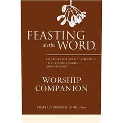 By Kimberly Bracken Long (Editor) Format: Kindle Edition Feasting on the Word Worship Companion: Liturgies for Year C, Volume 2: Trinity Sunday through Reign of Christ