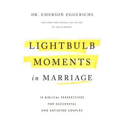 By Dr. Emerson Eggerichs (Author) Lightbulb Moments in Marriage: 12 Biblical Perspectives for Successful and Satisfied Couples