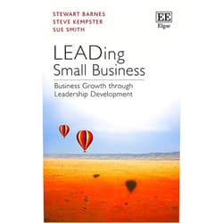Stewart Barnes,Steve Kempster,Sue Smith LEADing Small Business: Business Growth through Leadership Development