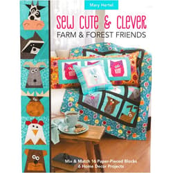 Mary Hertel Sew Cute & Clever Farm & Forest Friends: Mix & Match 16 Paper-Pieced Blocks, 6 Home Decor Projects