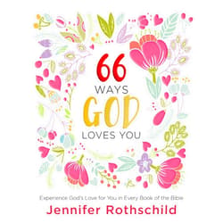 By Jennifer Rothschild (Author) 66 Ways God Loves You: Experience God's Love for You in Every Book of the Bible (A 66-Day Devotional) – The Perfect Christian New Year's Resolution Gift for Women
