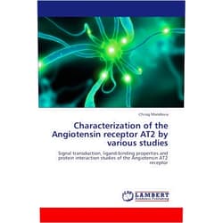 Chirag Mandavia Characterization of the Angiotensin receptor AT2 by various studies: Signal transduction, ligand-binding properties and protein interaction studies of the Angiotensin AT2 receptor