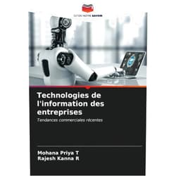 Mohana Priya T,Rajesh Kanna R Technologies de l'information des entreprises: Tendances commerciales récentes (French Edition)