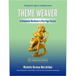 Michelle Berman Marchildon Theme Weaver: A Companion Workbook to Plan Yoga Classes