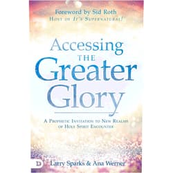 By Larry Sparks (Author), Ana Werner (Author), Sid Roth (Foreword), Bill Johnson (Contributor), Dr. Craig Keener (Contributor), Kris Vallotton (Contributor), James W. Goll (Contributor), Randy Clark (Contributor), Kyle Winkler (Contributor), Dr. Vinson Synan (Contributor) & 6 more Format: Kindle Edition Accessing the Greater Glory: A Prophetic Invitation to New Realms of Holy Spirit Encounter