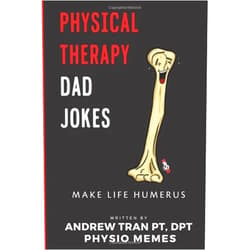 By Dr. Andrew Tran (Author), Christine Boucher (Editor), Dr. Naureen Imam (Illustrator) & 0 more Physical Therapy Dad Jokes