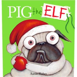 By Aaron Blabey (Author, Illustrator) Pig the Elf (Pig the Pug)