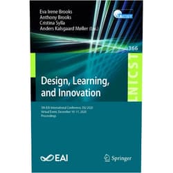 Eva Irene Brooks,Anthony Brooks,Cristina Sylla,Anders Kalsgaard Møller Design, Learning, and Innovation: 5th EAI International Conference, DLI 2020, Virtual Event, December 10-11, 2020, Proceedings (Lecture Notes of the ... and Telecommunications Engineering)