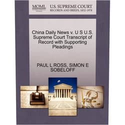 Paul L Ross,Simon E Sobeloff China Daily News V. U S U.S. Supreme Court Transcript of Record with Supporting Pleadings