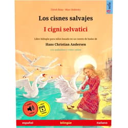 Ulrich Renz,Marc Robitzky,Raquel Catala,Juan José Moritz Martinez,Marcos Canedo,Anouk Bödeker,Emanuele Cattani,Clara Galeati Los cisnes salvajes – I cigni selvatici (español – italiano). Basado en un cuento de hadas de Hans Christian Andersen: Libro infantil bilingüe con ... – español / italiano) (Spanish Edition)