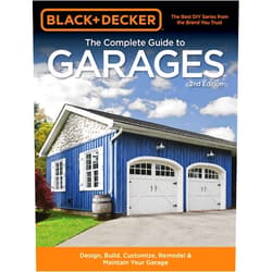 Editors of Cool Springs Press Black & Decker The Complete Guide to Garages 2nd Edition: Design, Build, Remodel & Maintain Your Garage - Includes 9 Complete Garage Plans (Black & Decker Complete Guide)