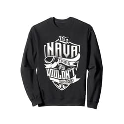 Funny Vintage NAVA Family Name Tee Gifts It's A NAVA Thing You Wouldn't Understand Family Name Sweatshirt