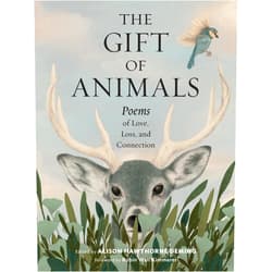 Alison Hawthorne Deming,Robin Wall Kimmerer The Gift of Animals: Poems of Love, Loss, and Connection