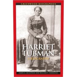 By James A. McGowan (Author), William C. Kashatus (Author) Harriet Tubman: A Biography (Greenwood Biographies)