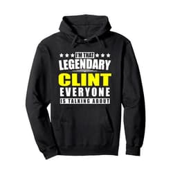 Surname First Name Saying Legendary Legend Quote Name Clint First Name Gifts - Funny Personalized Gift Pullover Hoodie